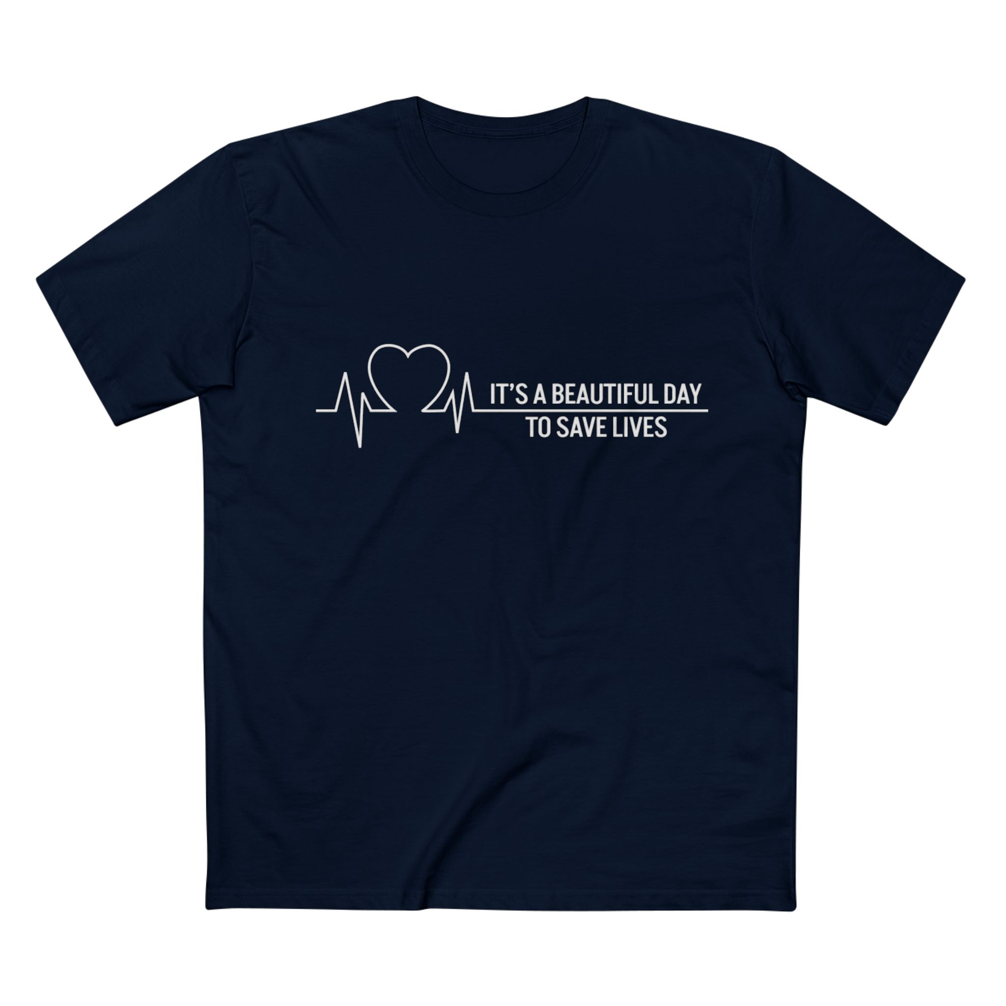 It’s A Beautiful Day to Save Lives Unisex Navy Blue T-Shirt