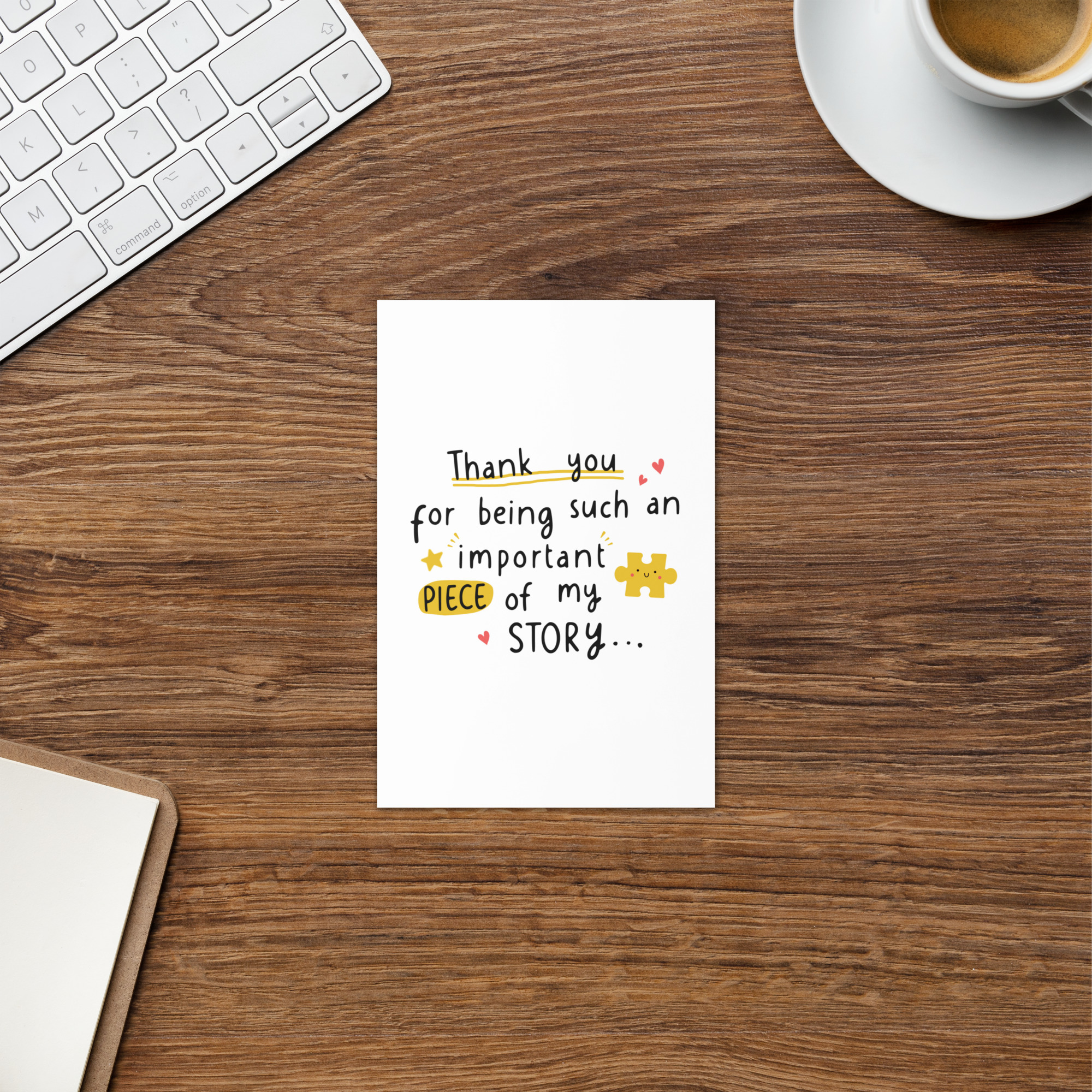Thank You For Being Such An Important Piece Of My Story Card