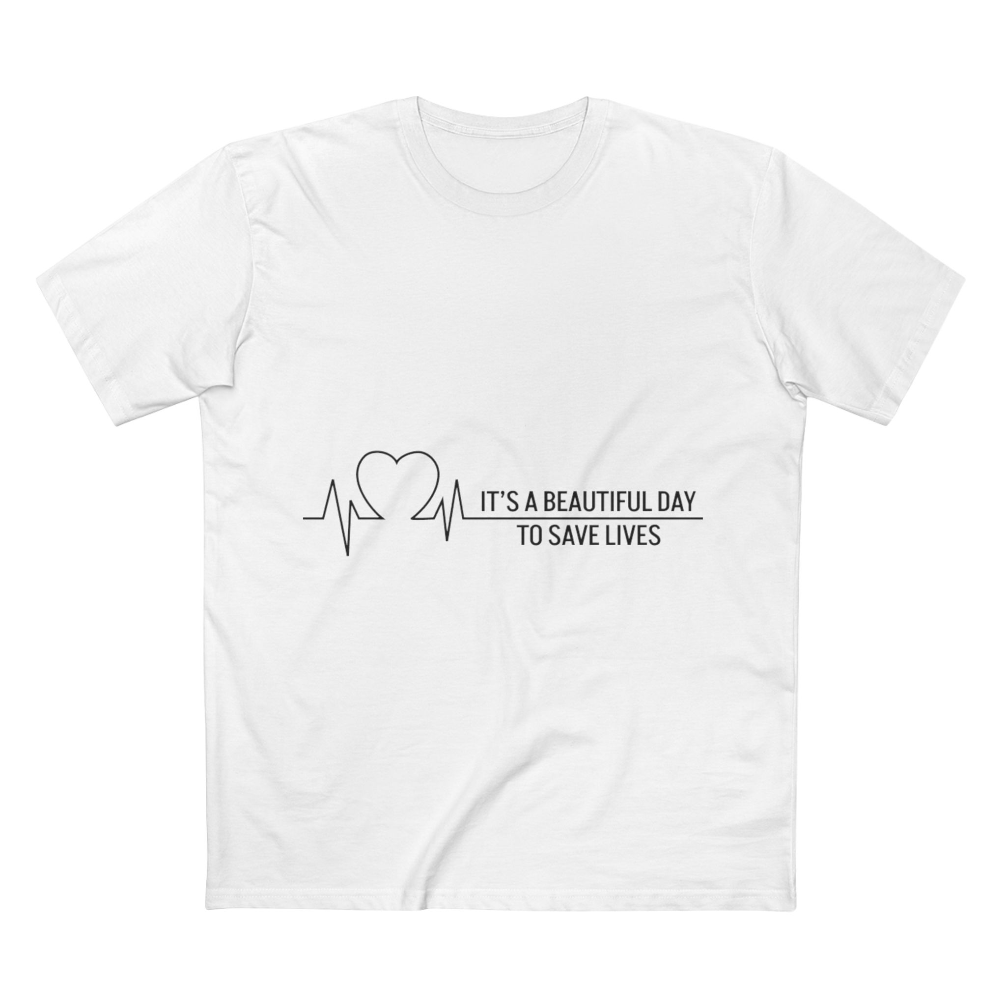 It’s A Beautiful Day To Save Lives Adult Unisex White T-shirt